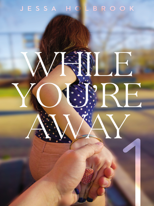 Title details for While You're Away Part I by Jessa Holbrook - Available